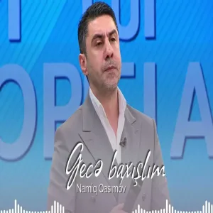 Namiq Qasımov - Gece Baxişlım