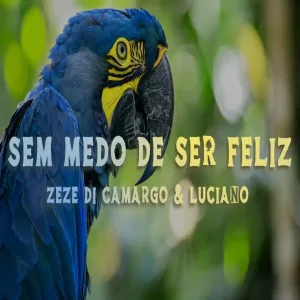 Zezé Di Camargo & Luciano - Sem Medo de Ser Feliz