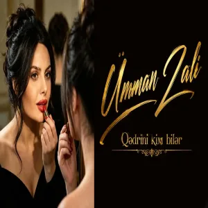 Umman Zali - Qedrini kim biler