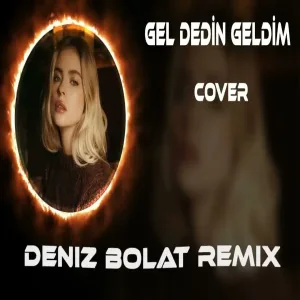 Deniz Bolat - Gel Dedin Geldim