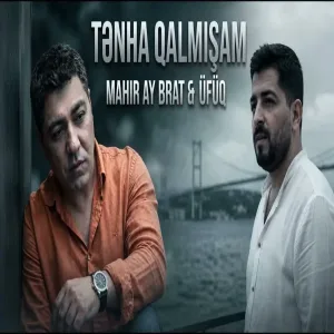 Mahir Ay Brat & Üfüq - Tənha Qalmışam