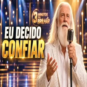 Eu Decido Confiar A Vontade de Deus é Melhor 3 Minutos Pra Brilhar