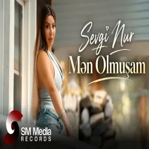 Sevgi Nur - Mən Olmuşam