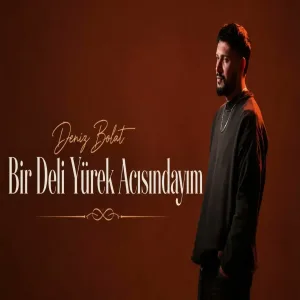 Deniz Bolat - Bir Deli Yürek