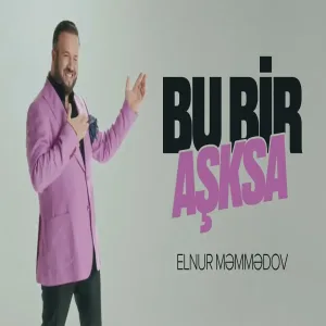 Elnur Məmmədov - Bu Bir Aşksa