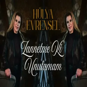 Hülya Evrensel - Zannetme Ki Unutamam