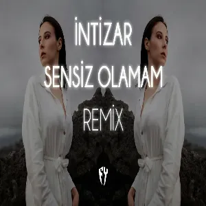 İntizar - Sensiz Olamam ( Fatih Yılmaz Remix )