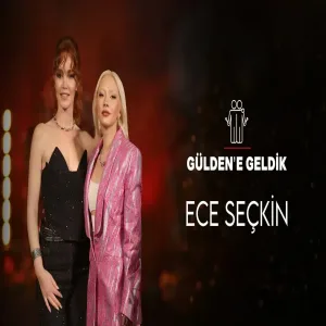 Gülden'e Geldik - ECE SEÇKİN