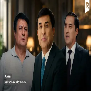 Yahyobek Mo'minov - Akam Яхёбек Муминов - Акам