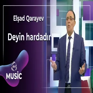 Elşad Qarayev - Deyin hardadır