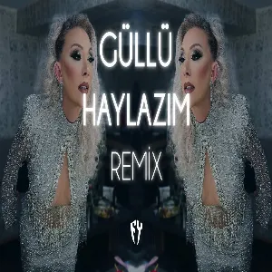 Güllü - Haylazım ( Fatih Yılmaz Remix ) Haylazım Hilebazım Oyunbozan Yaramazım
