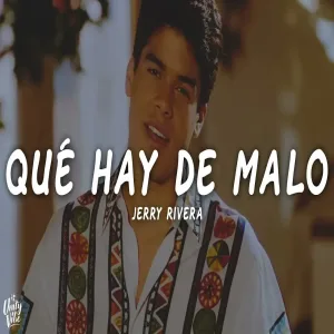 Jerry Rivera - Qué Hay De Malo