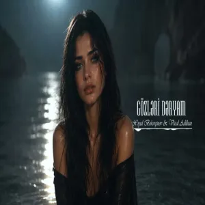Xəyal Bəhərçinov & Vüsal Adilhan - Gözləri Dəryam