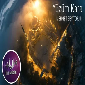 Mehmet Seyitoğlu - Yüzüm Kara (İlahi)