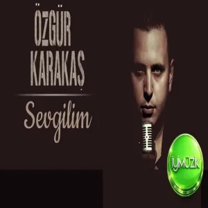Özgür Karakaş - Sevgilim