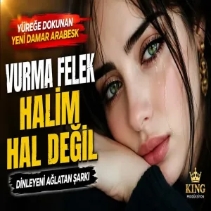 Vurma Felek Halim Hal Değil Damar Arabesk King Prodüksiyon