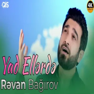 Revan Bagirov - Yad Ellerde