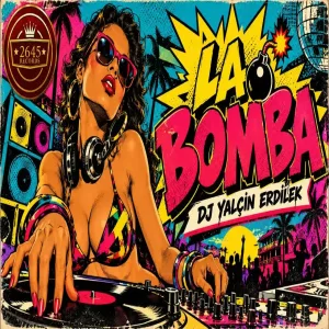 DJ Yalçın Erdilek - La Bomba (Original Mix