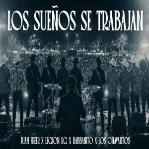 Los sueños se trabajan REMIX - Juan Freer x Legion Rg x El Rabbanito x Los Chavalitos