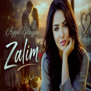 Aygul Babayeva Zalim