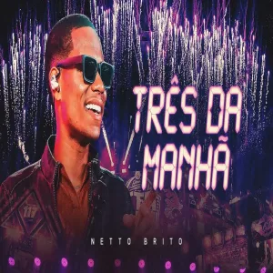 TRÊS DA MANHÃ - Netto Brito Web Clipe Oficial