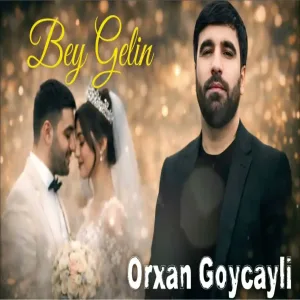 Orxan Goycayli - Bey Gelin