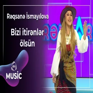 Rəqsanə İsmayılova - Bizi itirənlər ölsün