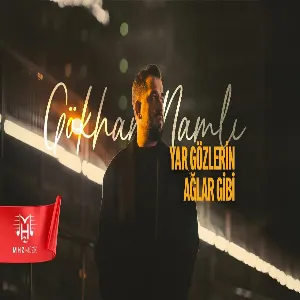 Gökhan Namlı - Yar Gözlerin Ağlar Gibi