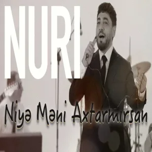 Nuri - Niye Meni Axtarmirsan