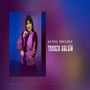 Günel Tovuzlu - Tovuza Gəlsin