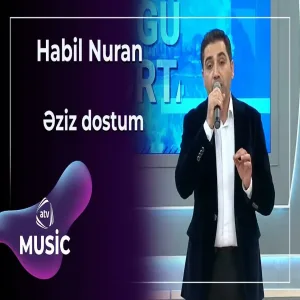 Habil Nuran - Əziz dostum