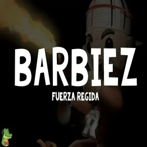 Fuerza Regida - BARBIEZ