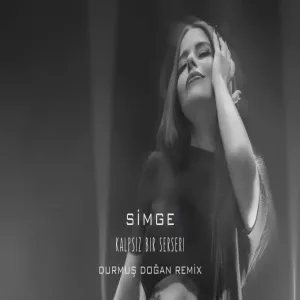 Simge - Kalpsiz Bir Serseri (Durmuş Doğan Remix)