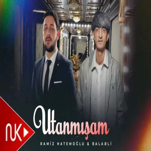 Ramiz Hatemoglu & Balaeli - Utanmisam