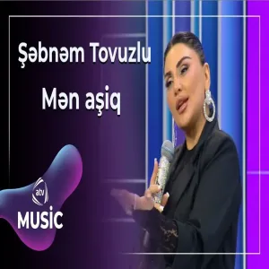 Şəbnəm Tovuzlu - Mən aşiq