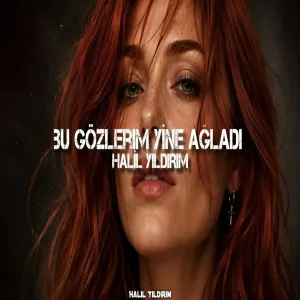 Bu Gözlerim Yine Ağladı ( Halil Yıldırım Remix )