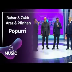 Bahar & Zakir & Araz & Pünhan - Popurri