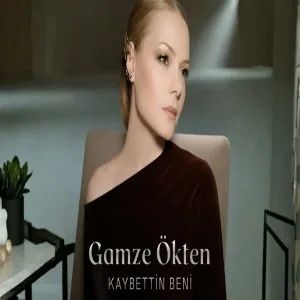 Gamze Ökten - Kaybettin Beni