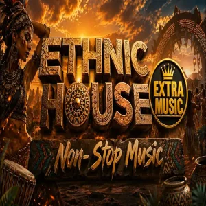 Ethnic House - Non - Stop Music