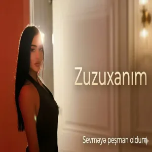 Zuzuxanim - Sevməyə Peşman Oldum
