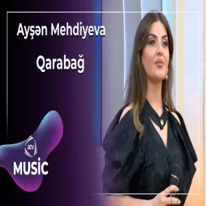 Ayşən Mehdiyeva - Qarabağ