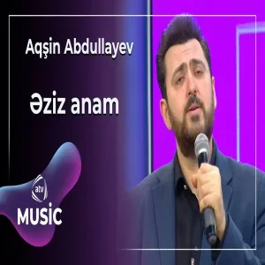 Aqşin Abdullayev - Əziz anam