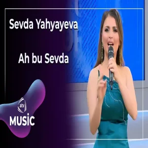 Sevda Yahyayeva - Ah bu Sevda