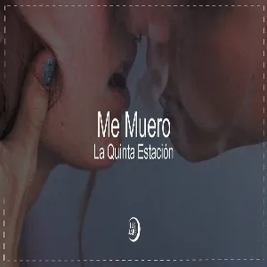La Quinta Estación - Me Muero