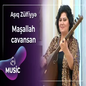 Aşıq Zülfiyyə - Maşallah cavansan