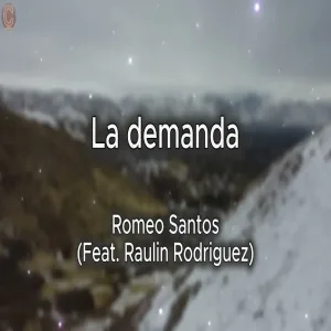 La Demanda (Feat. Raulin Rodriguez) - Romeo Santos