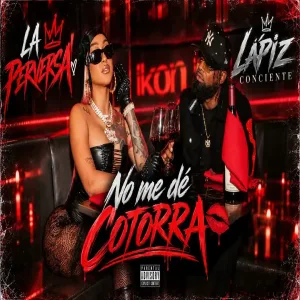 Lapiz Conciente x La Perversa - No Mé De Cotorra