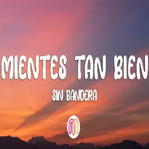Sin Bandera - Mientes tan bien