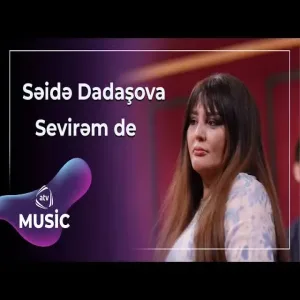 Səidə Dadaşova - Sevirəm de