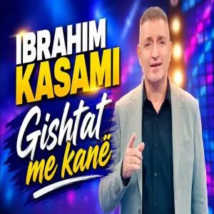 Ibrahim Kasami - Gishtat me kanë